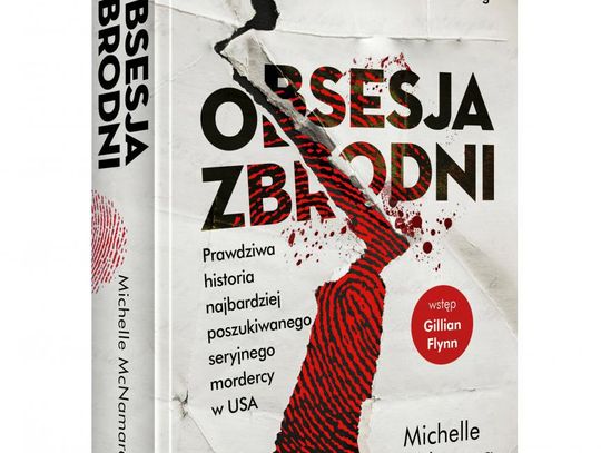 Michelle McNamara "Obsesja zbrodni. Prawdziwa historia najbardziej poszukiwanego seryjnego mordercy w USA"