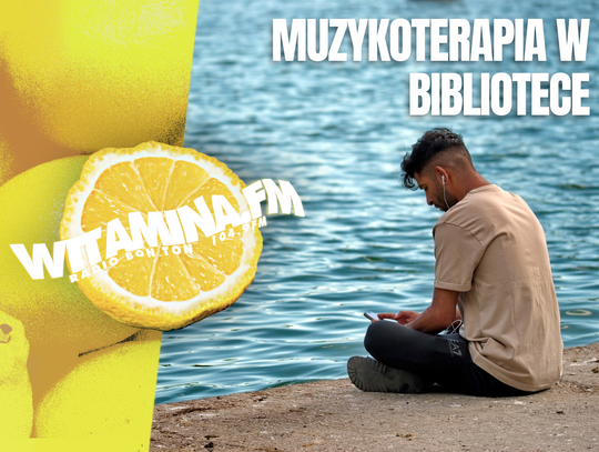 Muzykoterapia w bibliotece - Witamina.FM