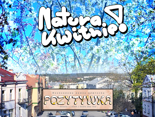 Natura kwitnie! - 25.04.2026 - Pozytywka