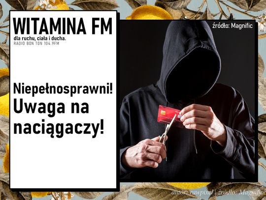 Niepełnosprawni! Uwaga na naciągaczy! | Witamina FM