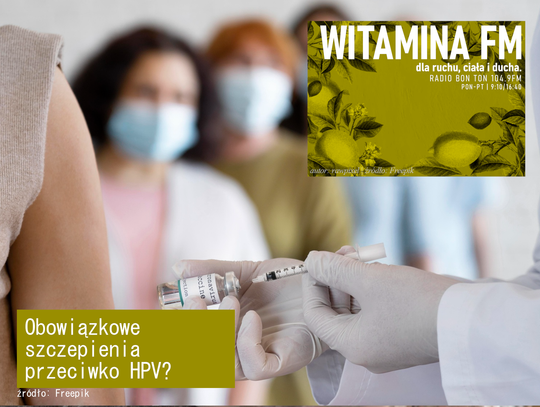 Obowiązkowe szczepienia przeciw HPV? - Witamina FM