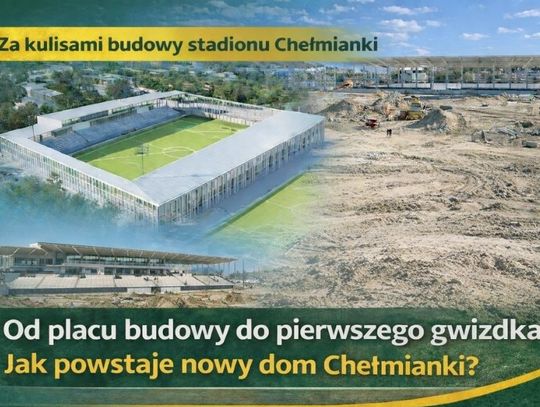 Od placu budowy do pierwszego gwizdka. Jak powstaje nowy dom Chełmianki Chełm?