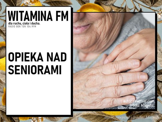 Opieka nad seniorami | Witamina FM