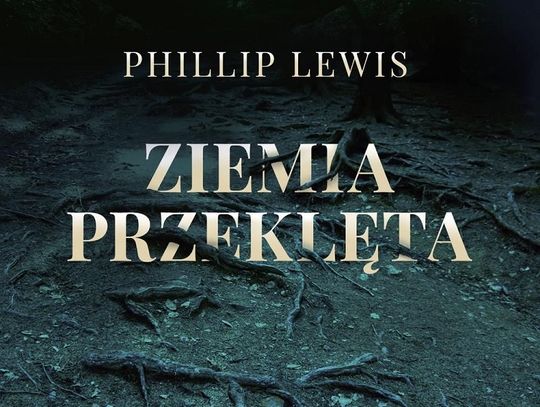 Phillip Lewis "Ziemia przeklęta"; wyd. Prószyński i S-ka