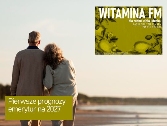 Pierwsze prognozy emerytur na 2027 - Witamina FM