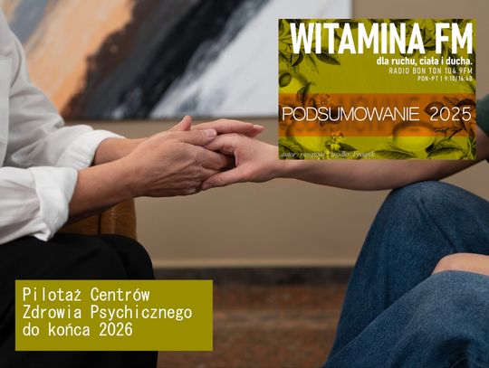 Pilotaż Centrów Zdrowia Psychicznego do końca 2026 - Witamina FM | PODSUMOWANIE 2025