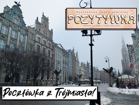 Pocztówka z Trójmiasta - Pozytywka - 31.01.2026