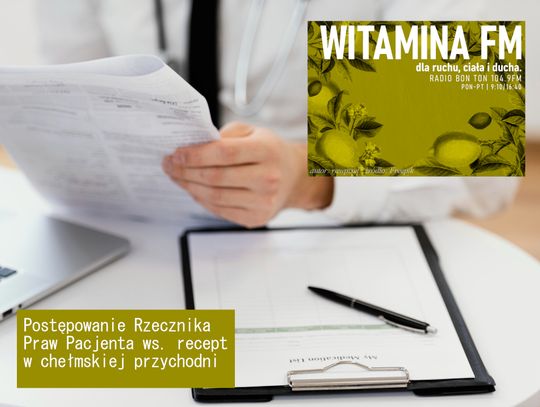 Postępowanie Rzecznika Praw Pacjenta ws. recept w chełmskiej przychodni - Witamina FM