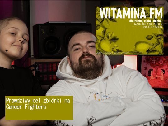 Prawdziwy cel zbiórki na Cancer Fighters - Witamina FM
