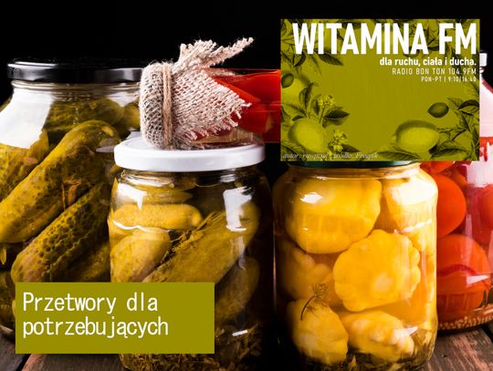 Przetwory dla potrzebujących - Witamina FM