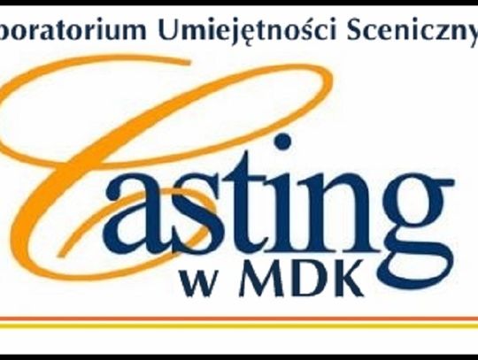 Przyjdź na casting do Laboratorium Umiejętności Scenicznych w MDK