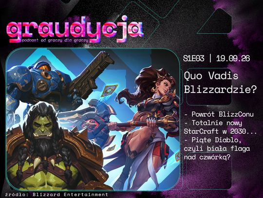 Quo Vadis Blizzardzie? | GRAUDYCJA | S1E03