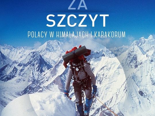Rachela Berkowska "Życie za szczyt. Polacy w Himalajach i Karakorum" wyd. Prószyński i S-ka