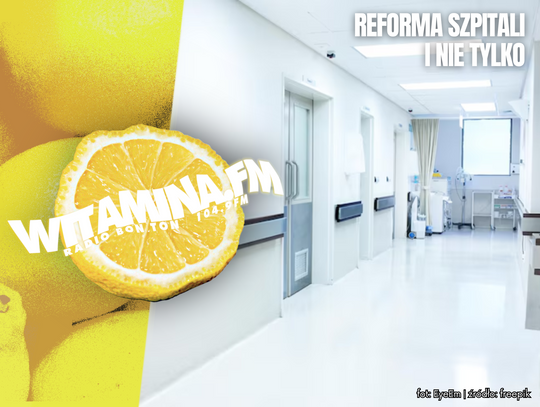 Reforma szpitali i nie tylko - Witamina.FM