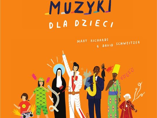 Rose Blake, Mary Richards, David Schweitzer "Historia muzyki dla dzieci"; wyd. Rebis