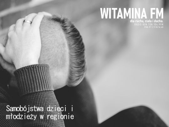 Samobójstwa dzieci i młodzieży w regionie - Witamina FM