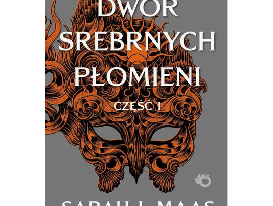 Sarah J. Maas "DWÓR SREBRNYCH PŁOMIENI. TOM 5. CZĘŚĆ 1"; wyd. Foksal