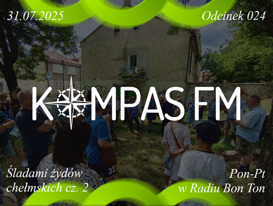 Śladami żydów chełmskich cz. 2 - Kompas FM