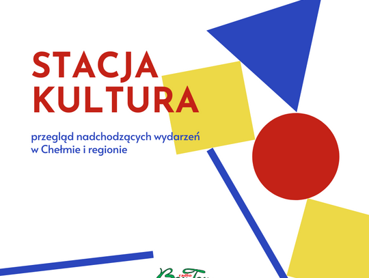 Stacja Kultura - co, gdzie, kiedy - w Chełmie i regionie 12.12.2022