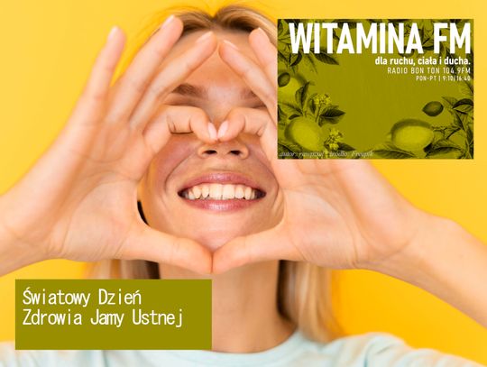 Światowy Dzień Zdrowia Jamy Ustnej - Witamina FM