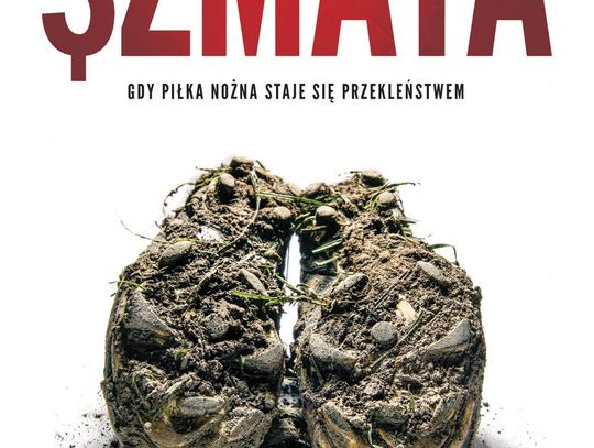 Tomasz Łapiński "Szmata. Gdy piłka nożna staje się przekleństwem"; wyd. SQN