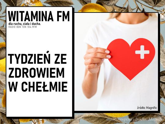 Tydzień ze zdrowiem w Chełmie | Witamina FM