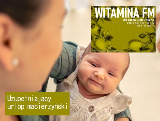 Uzupełniający urlop macierzyński - Witamina FM