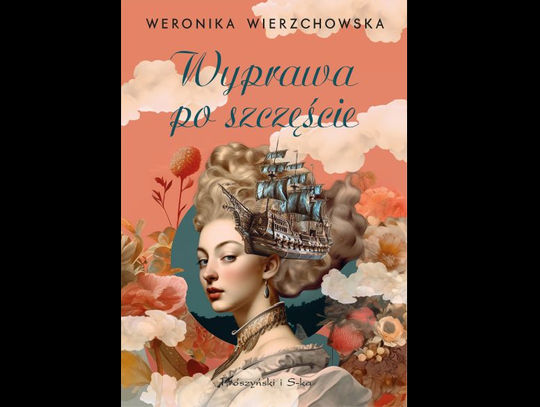Weronika Wierzchowska ''Wyprawa po szczęście'' – Wyd. Prószyński i S-ka