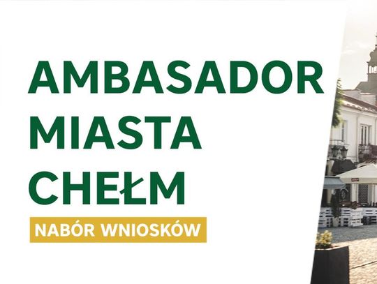 Do 1 marca mieszkańcy oraz instytucje mogą składać wnioski o przyznanie tytułu "Ambasador Miasta Chełm”.