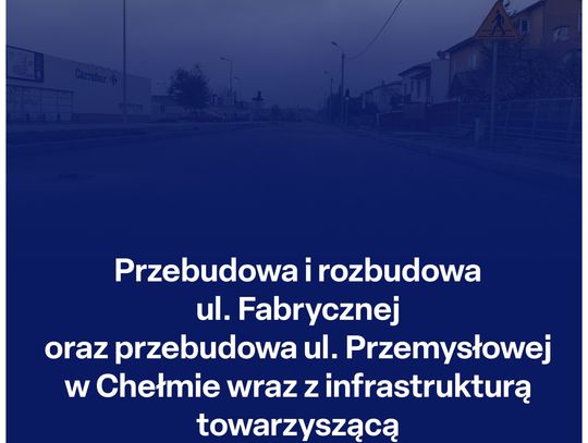 Jutro rozpoczną się kolejne prace drogowe w Chełmie, co będzie się wiązało ze zmianami w organizacji ruchu. Pierwszy etap robót obejmie ulicę Przemysłową.
