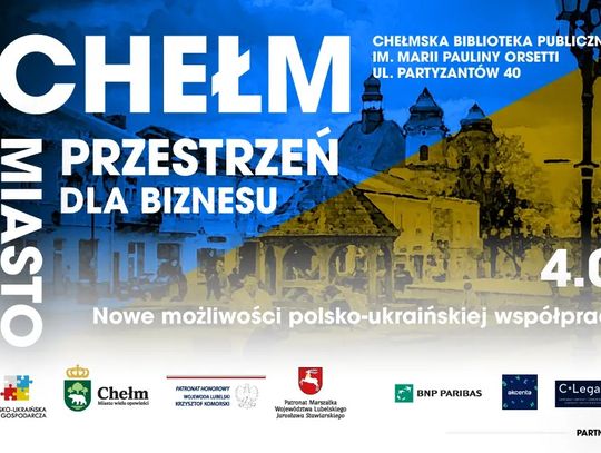 W Chełmie odbędzie się konferencja poświęcona gospodarczej współpracy polsko-ukraińskiej