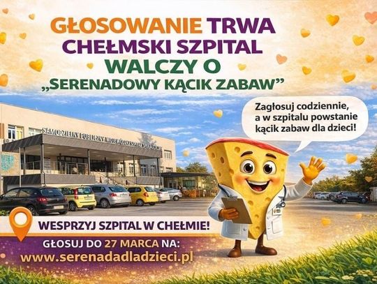 Wiadomości lokalne. Wyścig o „Serenadowy kącik zabaw” w chełmskim szpitalu trwa. Głosowanie tylko do 27 marca