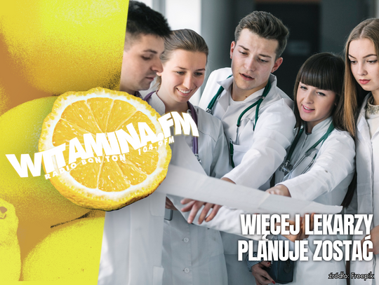Więcej lekarzy planuje zostać! - Witamina.FM
