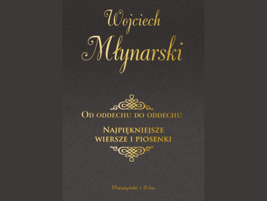 Wojciech Młynarski "Od oddechu do oddechu. Najpiękniejsze wiersze i piosenki"