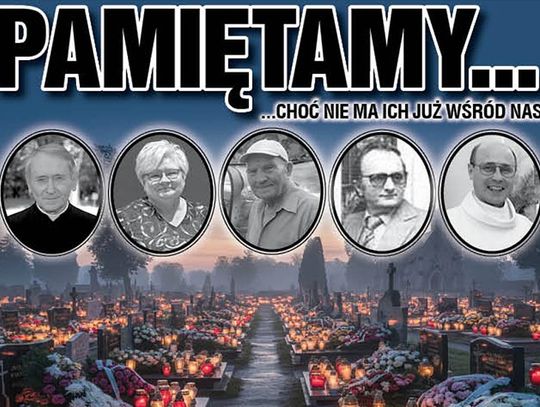 Wspominanymi tych, którzy odeszli. Pozostawili po sobie niezatarty ślad