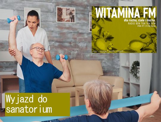 Wyjazd do sanatorium - Witamina FM
