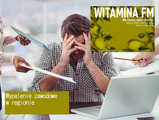 Wypalenie zawodowe w regionie - Witamina FM