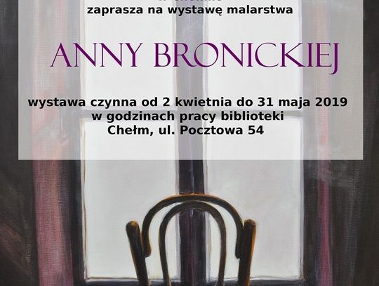 Wystawa malarstwa Anny Bronickiej w Bibliotece Głównej PWSZ w Chełmie