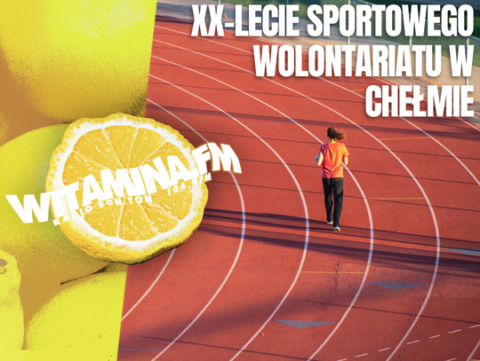 XX-lecie chełmskiego Wolontariatu Sportowego - Witamina.FM