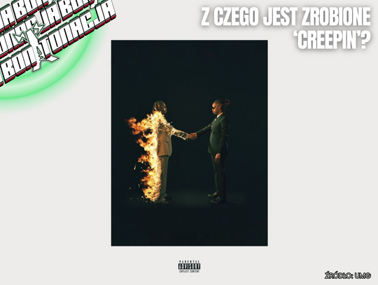 Z czego jest zrobione 'Creepin'? - BonTonacja