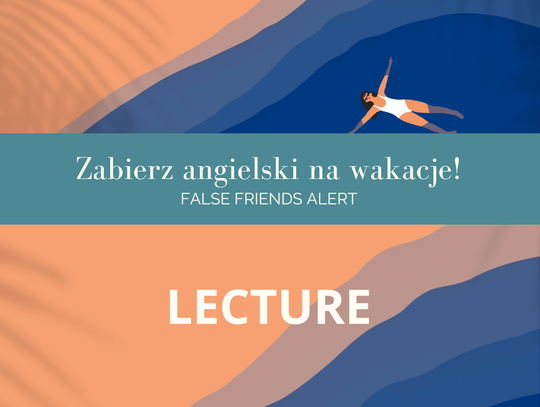 Zabierz angielski na wakacje! False Friends Alert odc. 10.