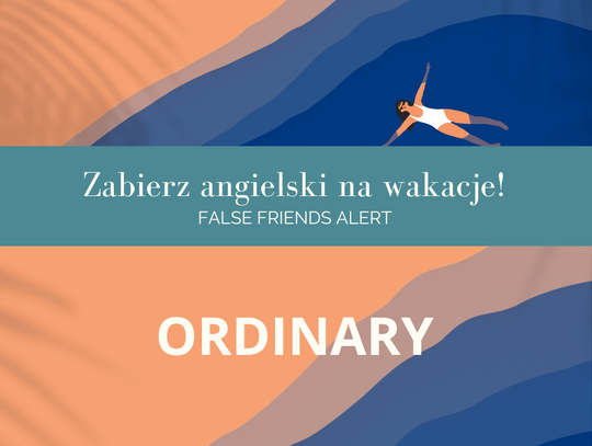 Zabierz angielski na wakacje! False Friends Alert odc. 11.