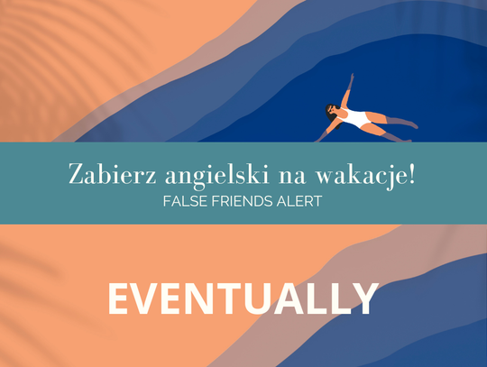 Zabierz angielski na wakacje! False Friends Alert odc. 3.