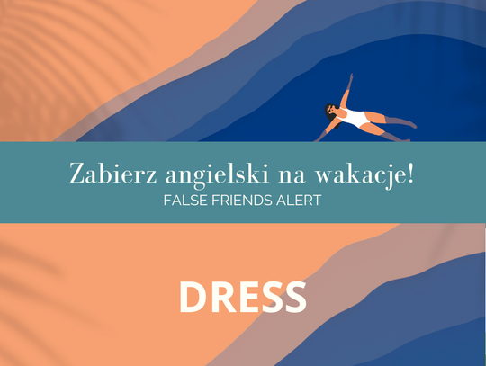 Zabierz angielski na wakacje! False Friends Alert odc. 4.