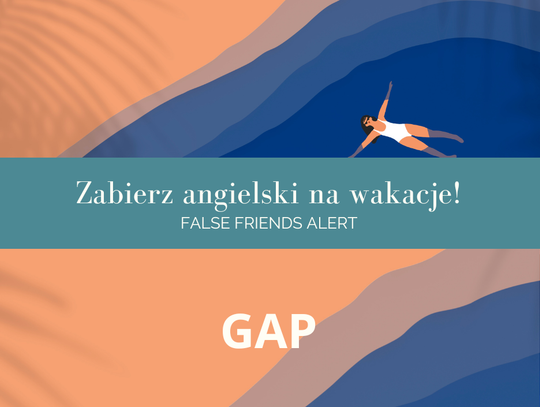 Zabierz angielski na wakacje! False Friends Alert odc. 5.