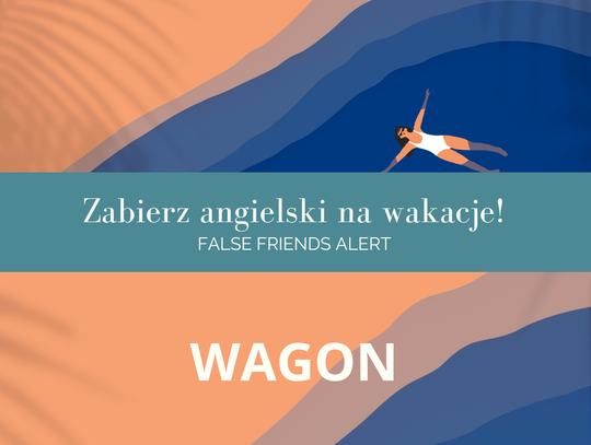 Zabierz angielski na wakacje! False Friends Alert odc. 6.