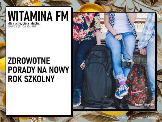 Zdrowotne porady na nowy rok szkolny | Witamina FM