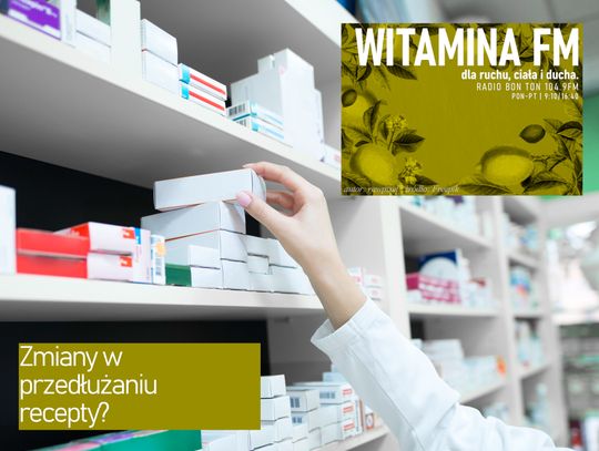 Zmiany w przedłużaniu recepty? - Witamina FM