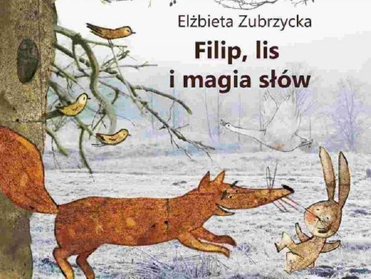 Zubrzycka Elżbieta "Filip, lis i magia słów"; wyd. GWP 