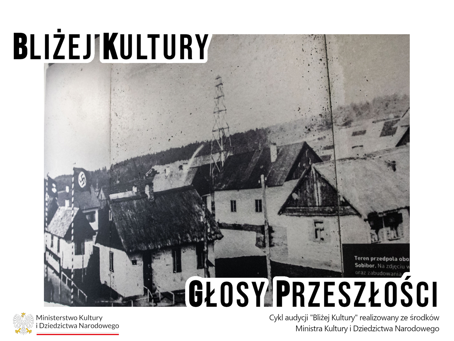 Bliżej Kultury. Głosy Przeszłości - Sobibór i Chełm. Historia zagłady, oporu i pamięci